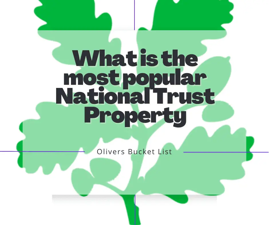 what-is-the-most-popular-national-trust-property-olivers-bucket-list